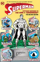 Icon image Superman: Whatever Happened to the Man of Tomorrow? The Deluxe Edition (2020 Edition): Volume 1