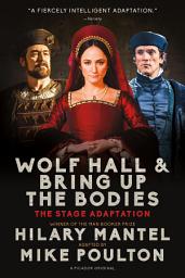Icon image Wolf Hall & Bring Up the Bodies: The Stage Adaptation
