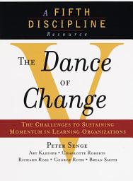 Icon image The Dance of Change: The challenges to sustaining momentum in a learning organization