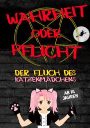 Icon image Wahrheit oder Pflicht | Der Fluch des Katzenmädchens | Ab 14 Jahren: Fantasie Spiel in einer Magie Welt, Ausgabe 6