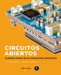 Icon image Circuitos abiertos: La belleza interior de los componentes electrónicos
