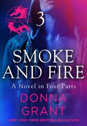 Icon image Smoke and Fire: Part 3: A Dark King Novel in Four Parts