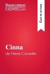 Icon image Cinna de Pierre Corneille (Guía de lectura): Resumen y análisis completo