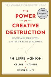 Icon image The Power of Creative Destruction: Economic Upheaval and the Wealth of Nations