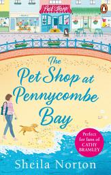 Icon image The Pet Shop at Pennycombe Bay: An uplifting story about community and friendship
