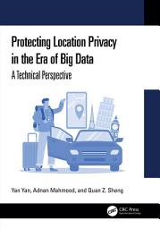 Icon image Protecting Location Privacy in the Era of Big Data: A Technical Perspective