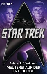 Icon image Star Trek: Meuterei auf der Enterprise: Roman