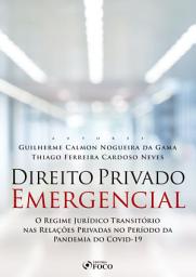 Icon image Direito privado emergencial: O regime jurídico transitório nas relações privadas no período da pandemia da Covid-19