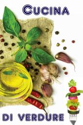 Icon image Cucina di verdure: I 600 migliori ricette