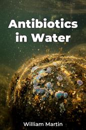 Icon image Antibiotics in Water