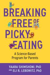 Icon image Breaking Free of Picky Eating: A Science-Based Program for Parents