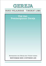 Icon image Buku Pelajaran, Tingkat 5: Gereja — Visi dan Pembangunan Gereja