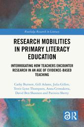 Icon image Research Mobilities in Primary Literacy Education: Interrogating How Teachers Encounter Research in an Age of Evidence-based Teaching