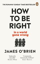 Icon image How To Be Right: ... in a world gone wrong