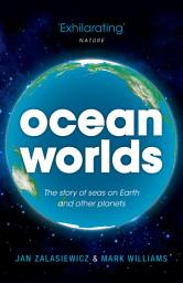 Icon image Ocean Worlds: The story of seas on Earth and other planets
