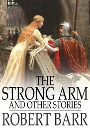 Icon image The Strong Arm: And Other Stories