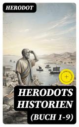 Icon image Herodots Historien (Buch 1-9): Bereicherte Ausgabe. Kriege zwischen Griechen und Persern, Mythen, Kultur und Religion im reportagestarken Stil