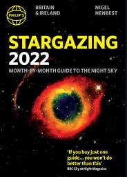 Icon image Philip's Stargazing 2022 Month-by-Month Guide to the Night Sky in Britain & Ireland: Month-by-Month Guide to the Night Sky Britain & Ireland