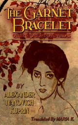 Icon image The Garnet Bracelet, Other Stories and Novellas