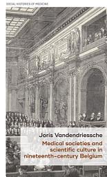 Icon image Medical societies and scientific culture in nineteenth-century Belgium
