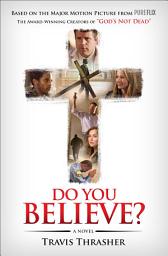 Icon image Do You Believe?: A Novel