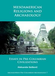 Icon image Mesoamerican Religions and Archaeology: Essays in Pre-Columbian Civilizations