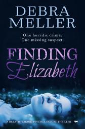 Icon image Finding Elizabeth: A Breath-Taking Psychological Thriller