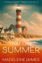 Icon image That One Summer: A Tuckaway Bay Origin Story