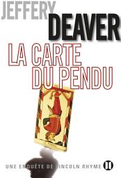 Icon image La Carte du pendu: Une enquête de Lincoln Rhyme