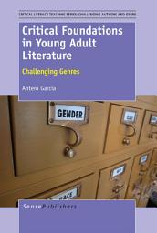 Icon image Critical Foundations in Young Adult Literature: Challenging Genres