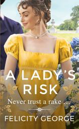 Icon image A Lady's Risk: The most sexy, heartwarming and unputdownable regency you’ll read this year!