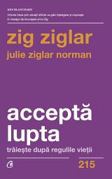 Icon image Acceptă lupta: trăieşte după regulile vieţii