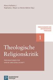 Icon image Theologische Religionskritik: Provokationen für Kirche und Gesellschaft