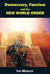 Icon image Democracy, Fascism and the New World Order
