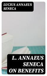Icon image L. Annaeus Seneca on Benefits