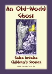 Icon image AN OLD WORLD GHOST - An Tale from Ancient Greece: Baba Indaba Children's Stories Issue 202
