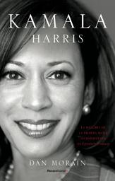 Icon image Kamala Harris: La historia de la primera mujer vicepresidenta de los Estados Unidos