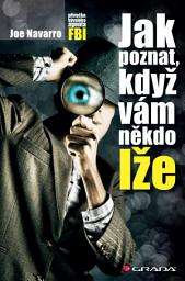 Icon image Jak poznat, když vám někdo lže: Příručka bývalého agenta FBI