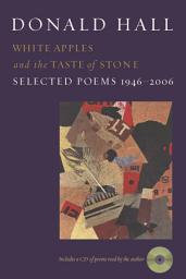 Icon image White Apples And The Taste Of Stone: Selected Poems 1946-2006