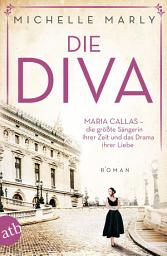 Icon image Die Diva: Maria Callas – die größte Sängerin ihrer Zeit und das Drama ihrer Liebe, Ausgabe 3