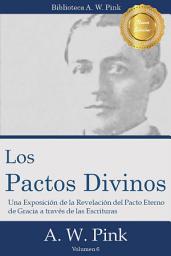 Icon image Los Pactos Divinos: Una Exposición de la Revelación del Pacto Eterno de Gracia a través de las Escrituras