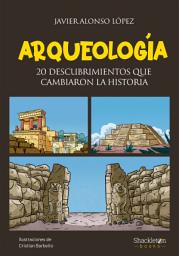 Icon image Arqueología: 20 descubrimientos que cambiaron la historia
