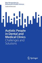 Icon image Autistic People in Dental and Medical Clinics: Challenges and Solutions