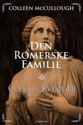 Icon image Den romerske familie. Cæsars kvinder: Den romerske familie 4
