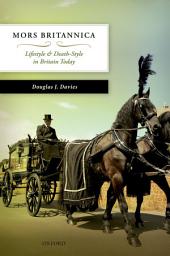 Icon image Mors Britannica: Lifestyle & Death-Style in Britain Today
