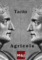 Icon image Agricola: De vita et moribus Iulii Agricolae- English-Latin Edition