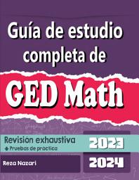 Icon image Guía de estudio completa de GED Matemática 2023 - 2024 Revisión exhaustiva + Pruebas de práctica (Spanish Edition)