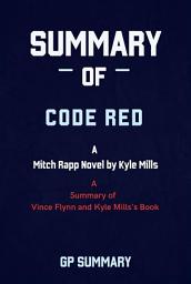 Icon image Summary of Code Red by Vince Flynn and Kyle Mills: A Mitch Rapp Novel by Kyle Mills