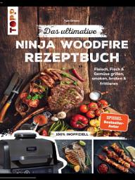 Icon image Das ultimative Ninja Woodfire Rezeptbuch: Fleisch, Fisch & Gemüse grillen, smoken, braten & frittieren. 100% inoffiziell.