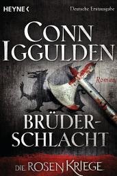 Icon image Brüderschlacht: Die Rosenkriege 4 - Roman